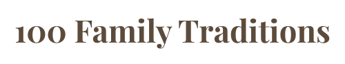 100 Family Traditions